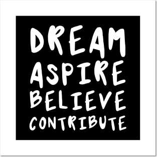 Dream, Aspire, Believe, Contribute | Life | Quotes | Black Posters and Art